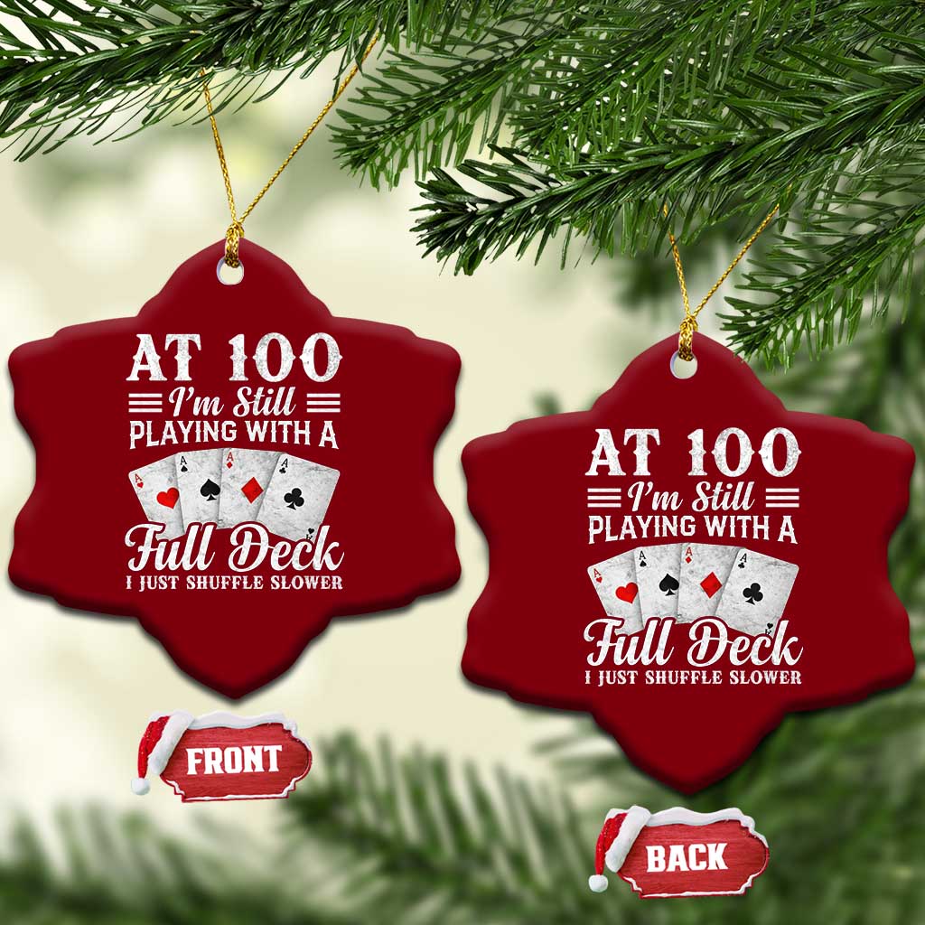 100th Birthday Poker Lover Ceramic Ornament At 100 I Am Still Playing With A Full Deck I Just Shuffle Slower TS11 Print Your Wear