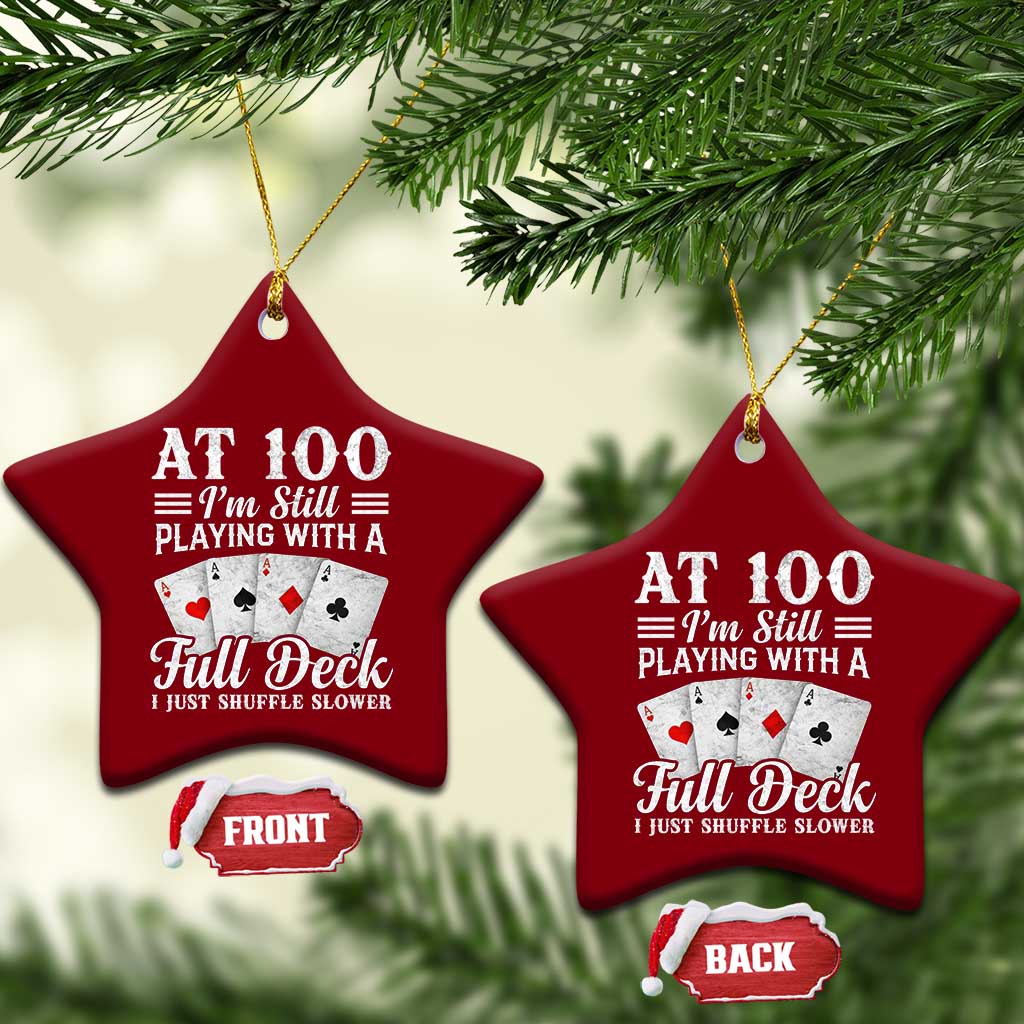 100th Birthday Poker Lover Ceramic Ornament At 100 I Am Still Playing With A Full Deck I Just Shuffle Slower TS11 Print Your Wear