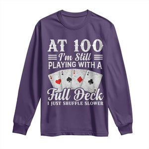 100th Birthday Poker Lover Long Sleeve Shirt At 100 I Am Still Playing With A Full Deck I Just Shuffle Slower TS11 Purple Print Your Wear