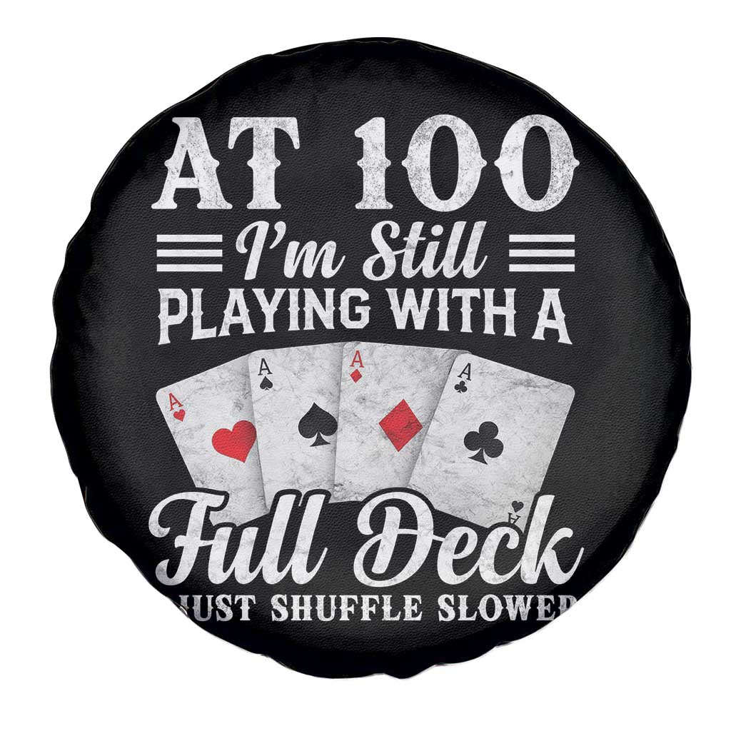 100th Birthday Poker Lover Spare Tire Cover At 100 I Am Still Playing With A Full Deck I Just Shuffle Slower TS11 Print Your Wear