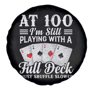 100th Birthday Poker Lover Spare Tire Cover At 100 I Am Still Playing With A Full Deck I Just Shuffle Slower TS11 Print Your Wear