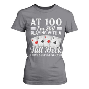 100th Birthday Poker Lover T Shirt For Women At 100 I Am Still Playing With A Full Deck I Just Shuffle Slower TS11 Charcoal Print Your Wear