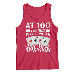 100th Birthday Poker Lover Tank Top At 100 I Am Still Playing With A Full Deck I Just Shuffle Slower TS11 Red Print Your Wear