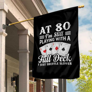 80th Birthday Poker Lover Garden Flag At 80 I Am Still Playing With A Full Deck I Just Shuffle Slower TS11 Print Your Wear