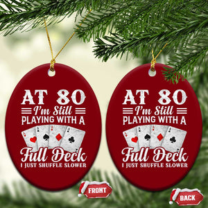 80th Birthday Poker Lover Ceramic Ornament At 80 I Am Still Playing With A Full Deck I Just Shuffle Slower TS11 Print Your Wear