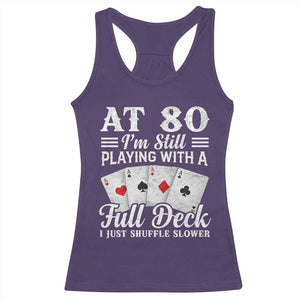 80th Birthday Poker Lover Racerback Tank Top At 80 I Am Still Playing With A Full Deck I Just Shuffle Slower TS11 Purple Print Your Wear