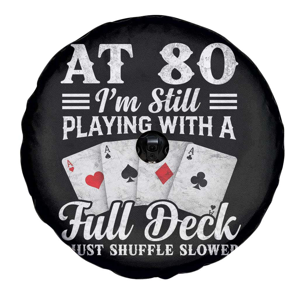 80th Birthday Poker Lover Spare Tire Cover At 80 I Am Still Playing With A Full Deck I Just Shuffle Slower TS11 Print Your Wear