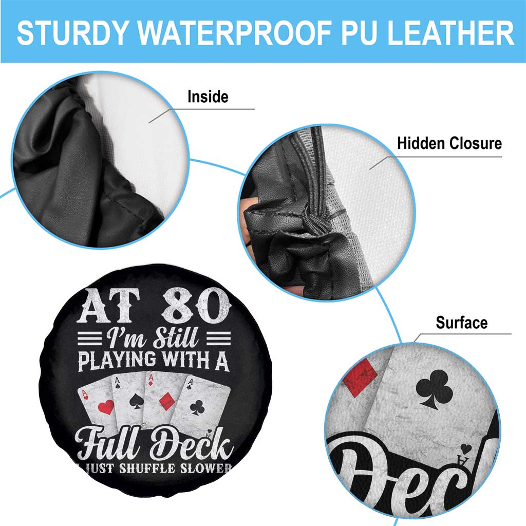 80th Birthday Poker Lover Spare Tire Cover At 80 I Am Still Playing With A Full Deck I Just Shuffle Slower TS11 Print Your Wear