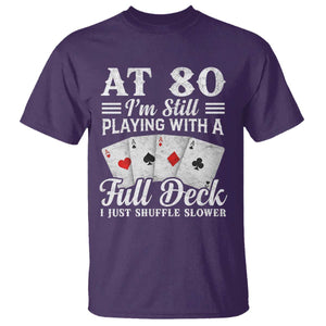 80th Birthday Poker Lover T Shirt At 80 I Am Still Playing With A Full Deck I Just Shuffle Slower TS11 Purple Print Your Wear