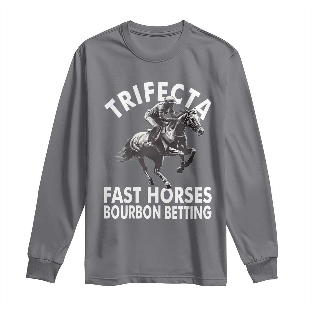 Funny Trifecta Fast Horses Bourbon Betting Long Sleeve Shirt Horse Racing Betting TS11 Charcoal Print Your Wear