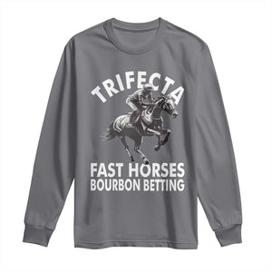 Funny Trifecta Fast Horses Bourbon Betting Long Sleeve Shirt Horse Racing Betting TS11 Charcoal Print Your Wear