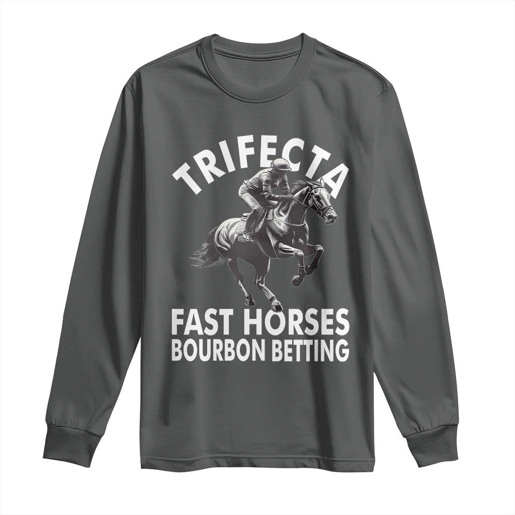 Funny Trifecta Fast Horses Bourbon Betting Long Sleeve Shirt Horse Racing Betting TS11 Dark Heather Print Your Wear