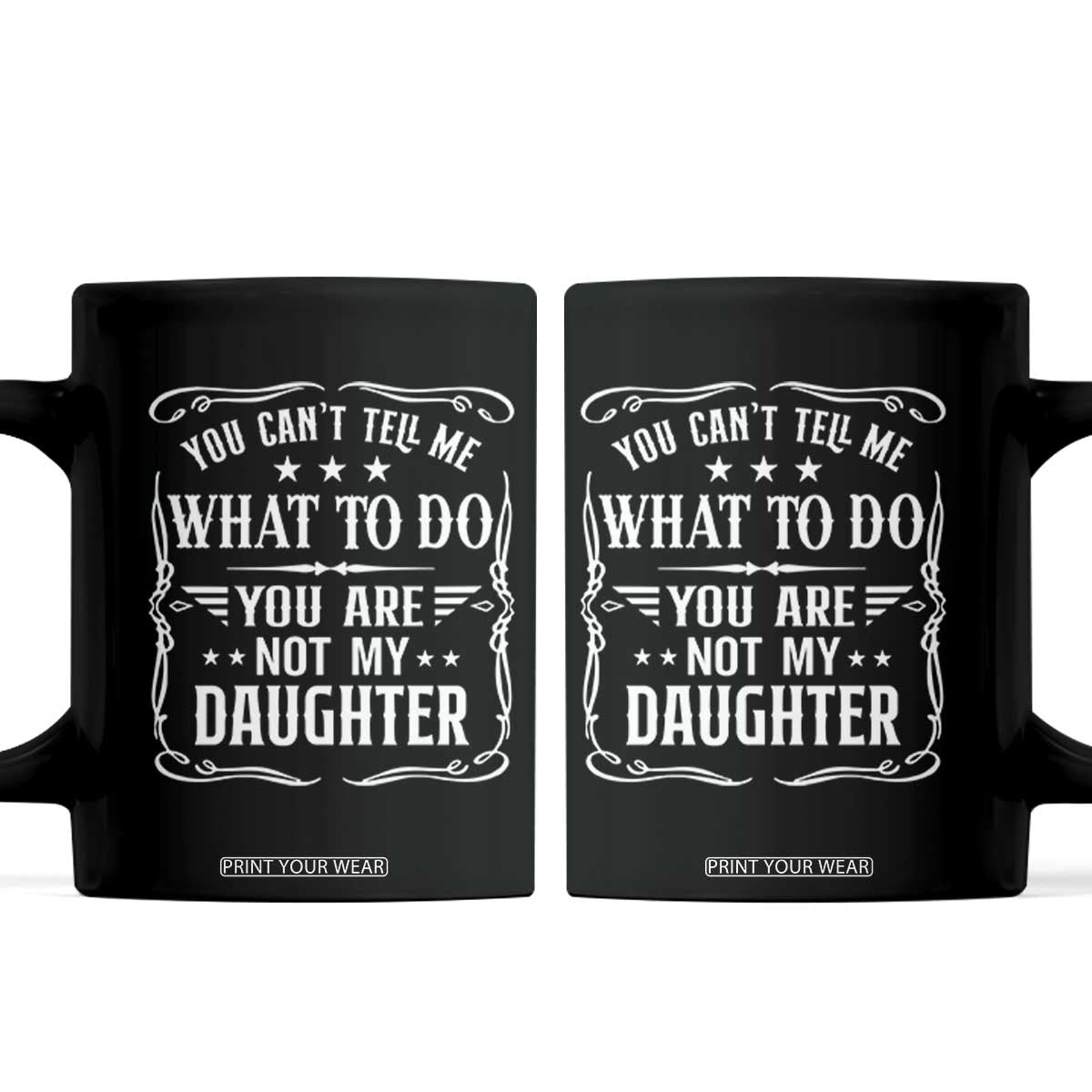You Cant Tell Me What To Do You Are Not My Daughter Coffee Mug Funny Girl Dad Fathers Day Gifts