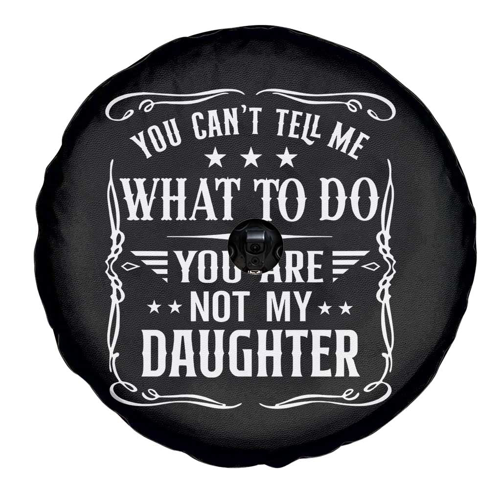 You Cant Tell Me What To Do You Are Not My Daughter Spare Tire Cover Funny Girl Dad Fathers Day Gifts