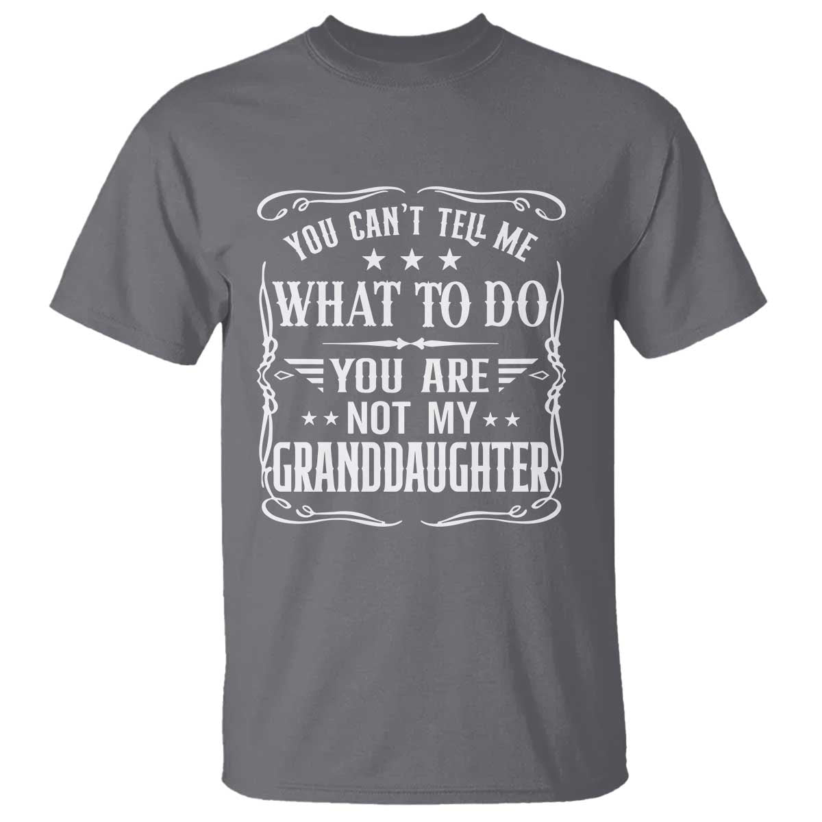 You Cant Tell Me What To Do You Are Not My Granddaughter T Shirt Funny Girl Grandpa Fathers Day Gifts