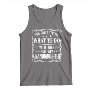 You Cant Tell Me What To Do You Are Not My Granddaughter Tank Top Funny Girl Grandpa Fathers Day Gifts