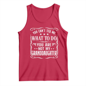 You Cant Tell Me What To Do You Are Not My Granddaughter Tank Top Funny Girl Grandpa Fathers Day Gifts
