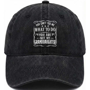 You Cant Tell Me What To Do You Are Not My Granddaughter Washed Cotton Baseball Cap Funny Girl Grandpa Fathers Day Gifts