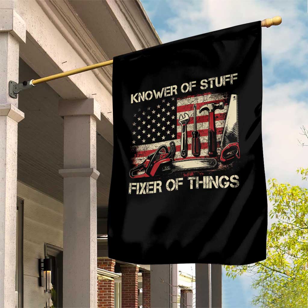 Knower Of Stuff Fixer Of Things Garden Flag Funny Handyman Fathers Day American Flag TS11 Print Your Wear