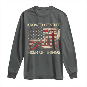 Knower Of Stuff Fixer Of Things Long Sleeve Shirt Funny Handyman Fathers Day American Flag TS11 Dark Heather Print Your Wear