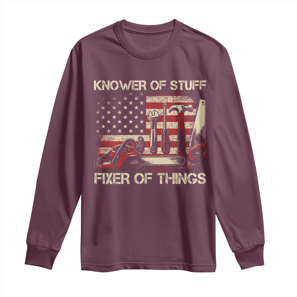 Knower Of Stuff Fixer Of Things Long Sleeve Shirt Funny Handyman Fathers Day American Flag TS11 Maroon Print Your Wear