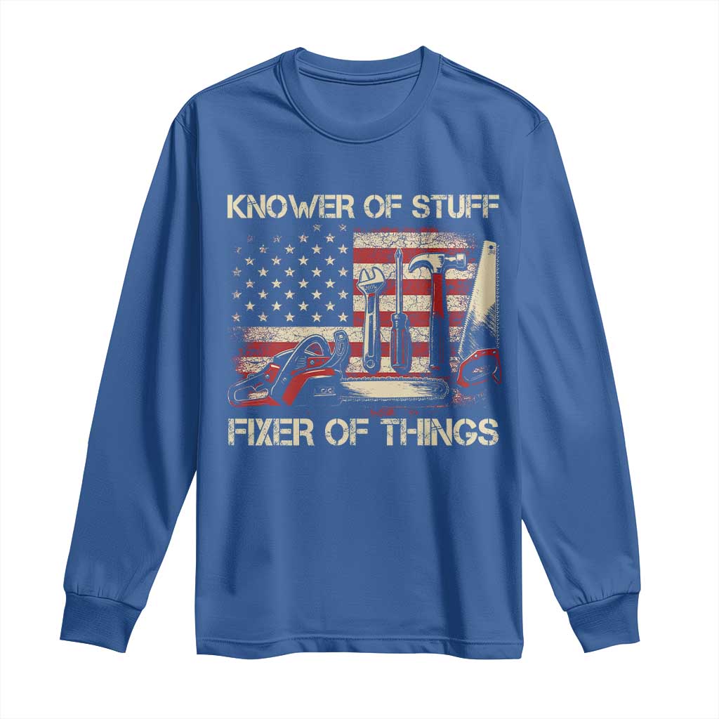 Knower Of Stuff Fixer Of Things Long Sleeve Shirt Funny Handyman Fathers Day American Flag TS11 Royal Blue Print Your Wear