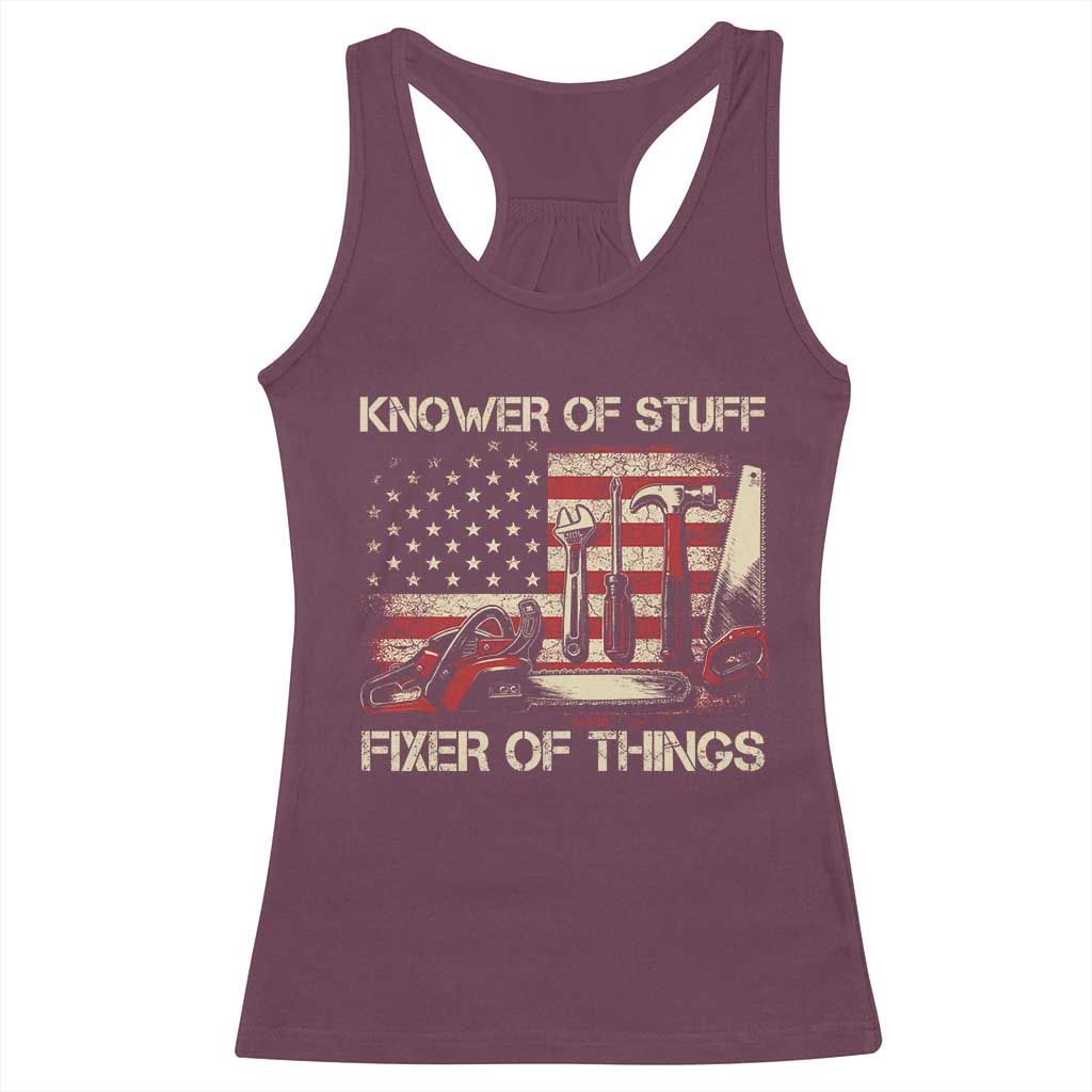 Knower Of Stuff Fixer Of Things Racerback Tank Top Funny Handyman Fathers Day American Flag TS11 Maroon Print Your Wear
