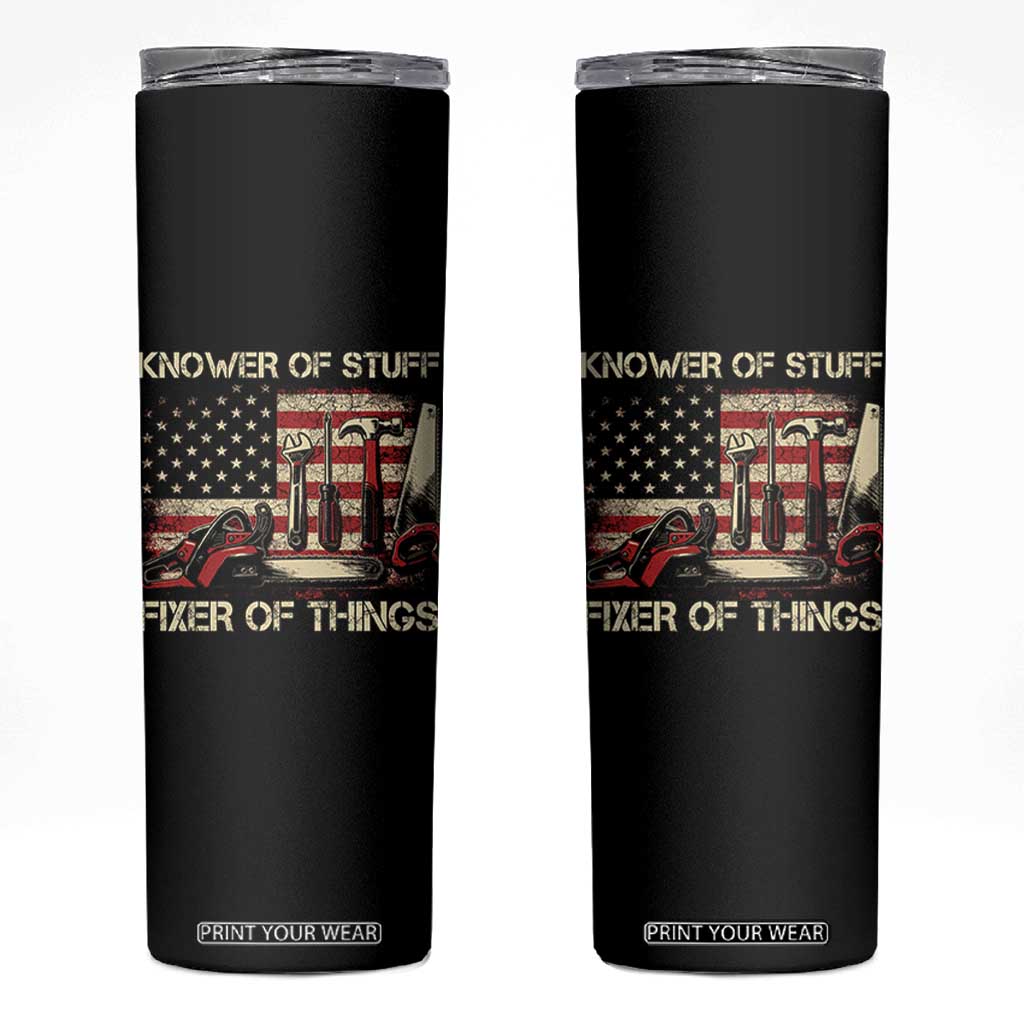 Knower Of Stuff Fixer Of Things Skinny Tumbler Funny Handyman Fathers Day American Flag TS11 Black Print Your Wear