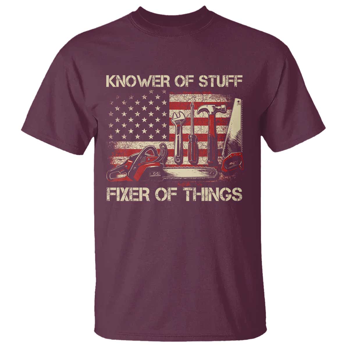 Knower Of Stuff Fixer Of Things T Shirt Funny Handyman Fathers Day American Flag TS11 Maroon Print Your Wear