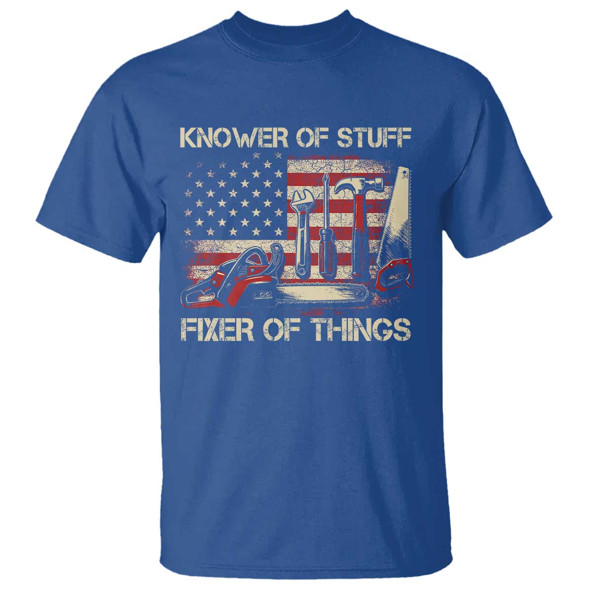 Knower Of Stuff Fixer Of Things T Shirt Funny Handyman Fathers Day American Flag TS11 Royal Blue Print Your Wear