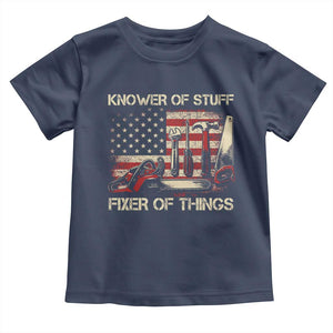 Knower Of Stuff Fixer Of Things Toddler T Shirt Funny Handyman Fathers Day American Flag TS11 Navy Print Your Wear