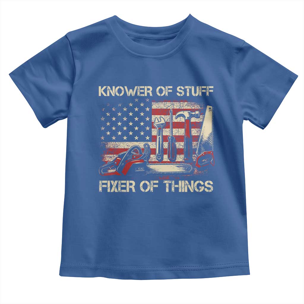 Knower Of Stuff Fixer Of Things Toddler T Shirt Funny Handyman Fathers Day American Flag TS11 Royal Blue Print Your Wear