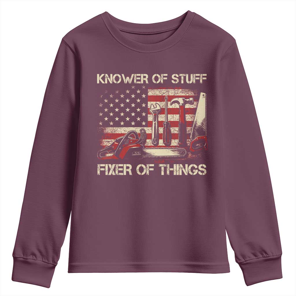 Knower Of Stuff Fixer Of Things Youth Sweatshirt Funny Handyman Fathers Day American Flag TS11 Maroon Print Your Wear