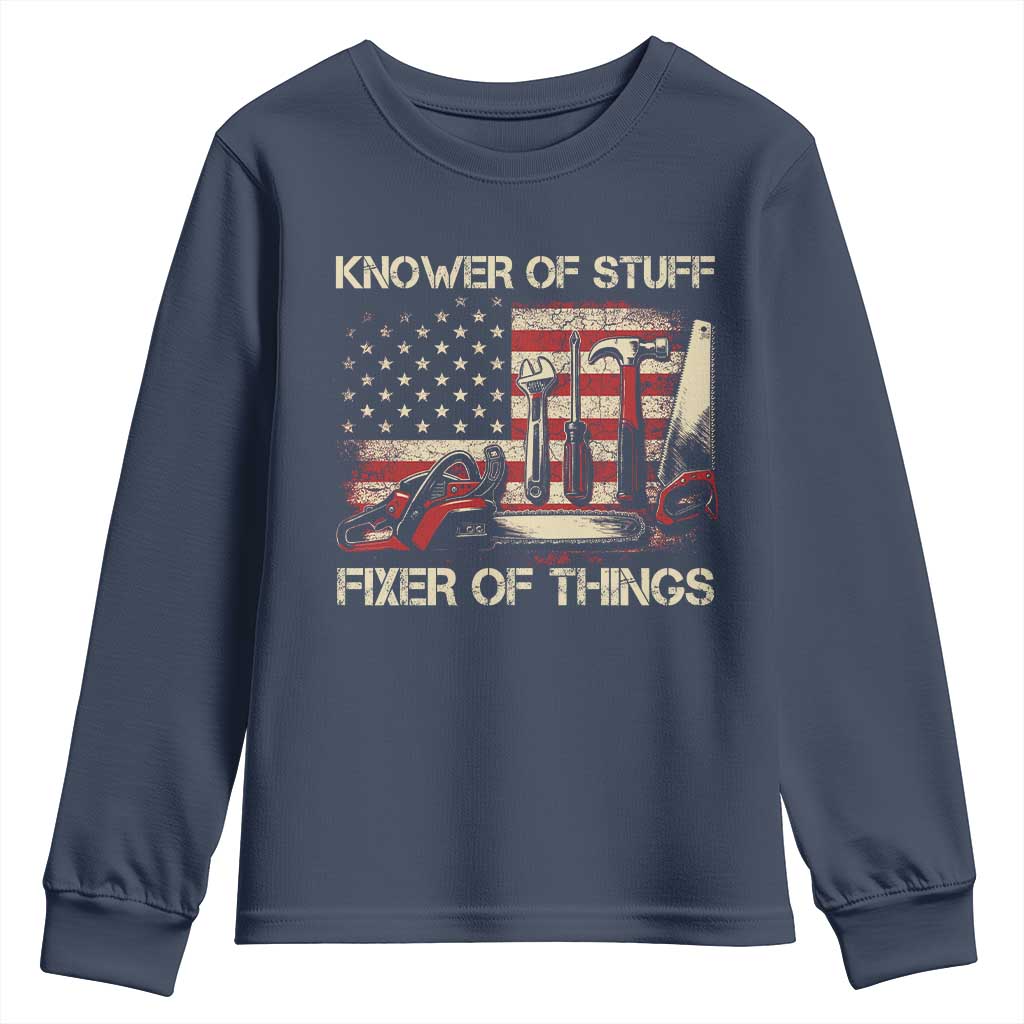 Knower Of Stuff Fixer Of Things Youth Sweatshirt Funny Handyman Fathers Day American Flag TS11 Navy Print Your Wear
