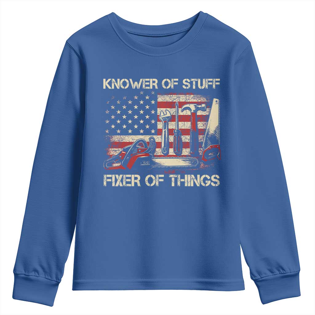 Knower Of Stuff Fixer Of Things Youth Sweatshirt Funny Handyman Fathers Day American Flag TS11 Royal Blue Print Your Wear