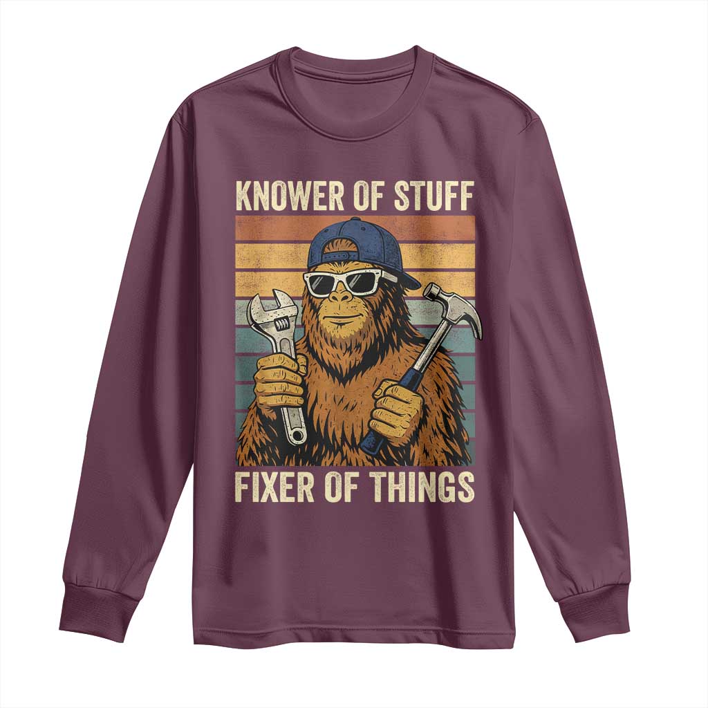 Knower Of Stuff Fixer Of Things Long Sleeve Shirt Mechanic Bigfoot Dad TS11 Maroon Print Your Wear