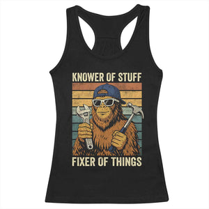 Knower Of Stuff Fixer Of Things Racerback Tank Top Mechanic Bigfoot Dad TS11 Black Print Your Wear