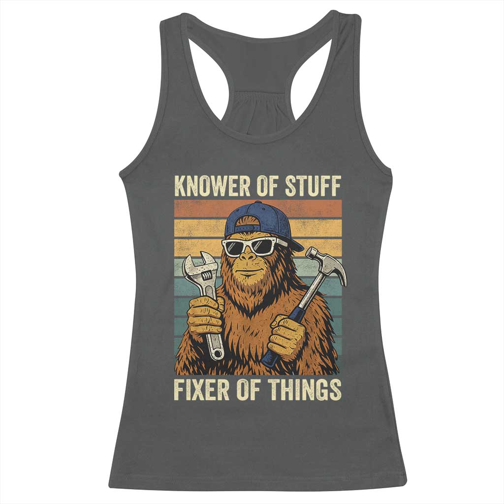 Knower Of Stuff Fixer Of Things Racerback Tank Top Mechanic Bigfoot Dad TS11 Dark Heather Print Your Wear