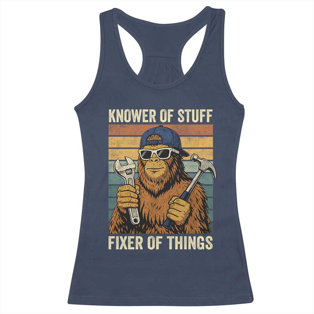 Knower Of Stuff Fixer Of Things Racerback Tank Top Mechanic Bigfoot Dad TS11 Navy Print Your Wear