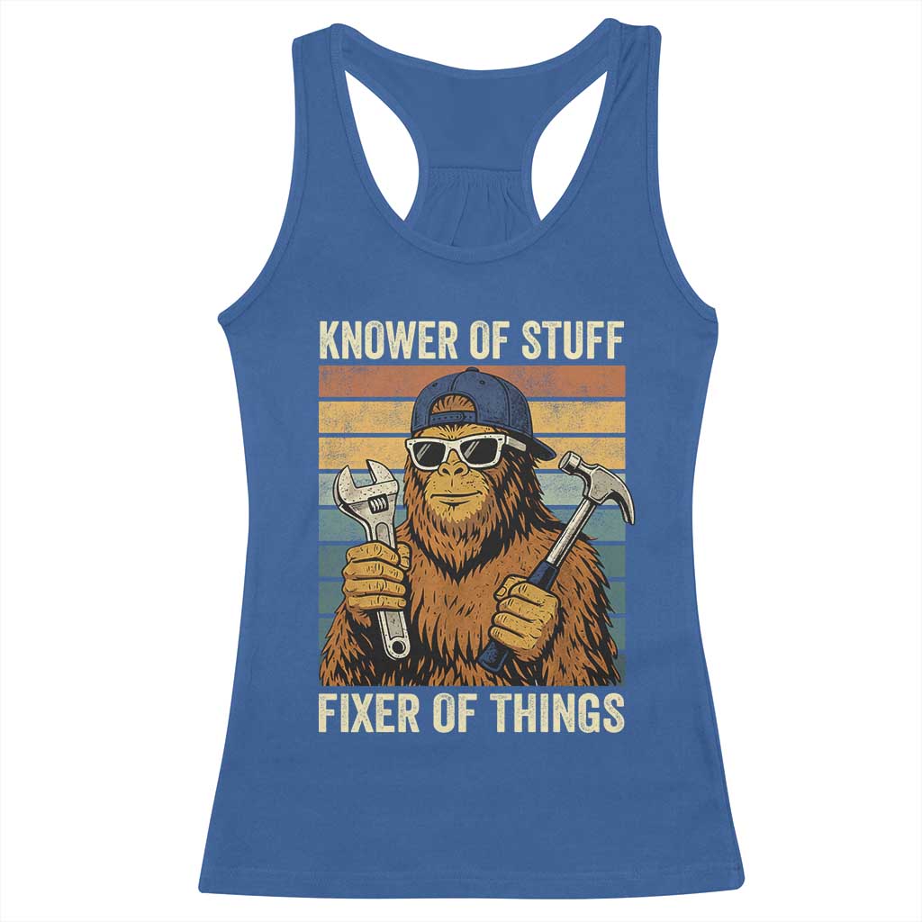 Knower Of Stuff Fixer Of Things Racerback Tank Top Mechanic Bigfoot Dad TS11 Royal Blue Print Your Wear