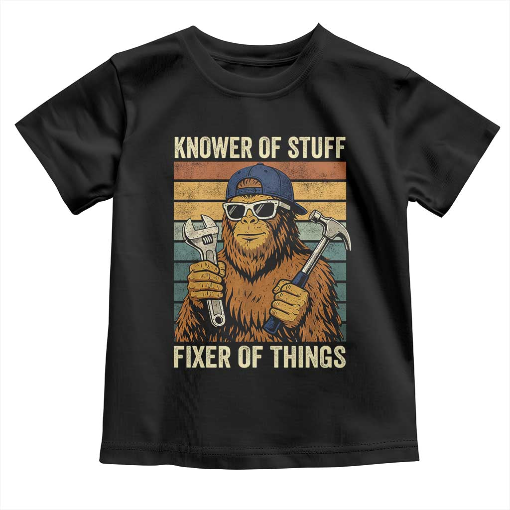 Knower Of Stuff Fixer Of Things Toddler T Shirt Mechanic Bigfoot Dad TS11 Black Print Your Wear