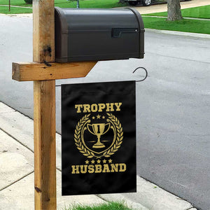 Trophy Husband Garden Flag Funny Hubby Groom Humor Marriage Anniversary TS11 Print Your Wear