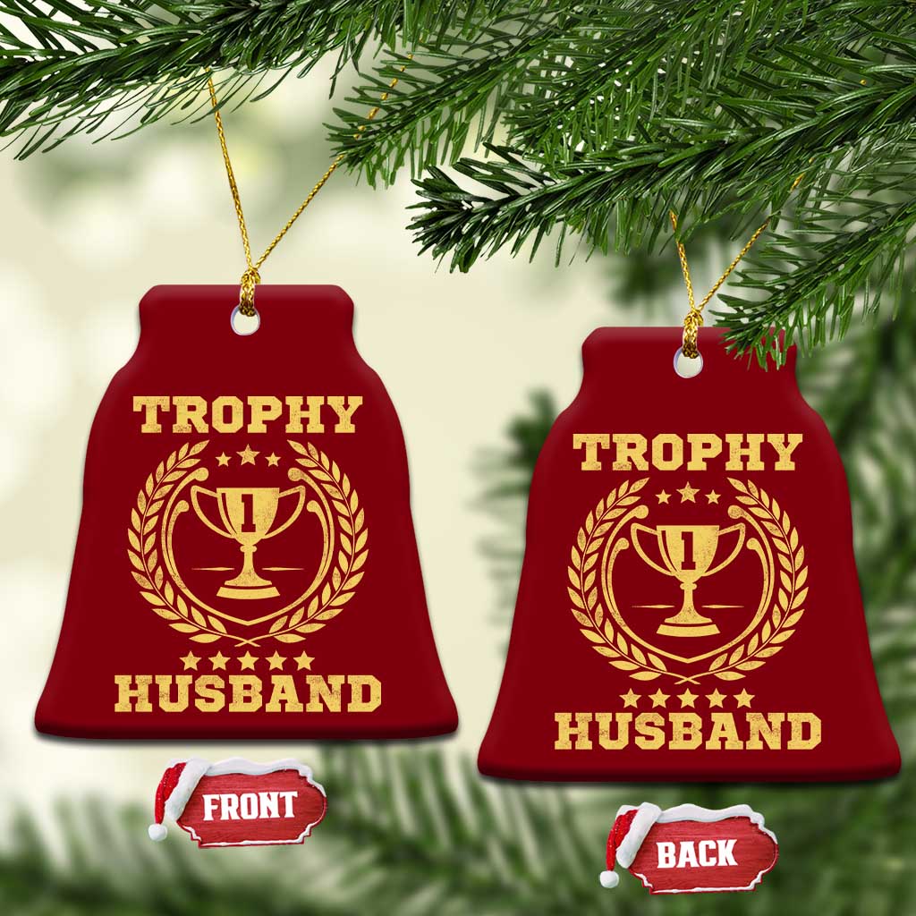 Trophy Husband Ceramic Ornament Funny Hubby Groom Humor Marriage Anniversary TS11 Print Your Wear