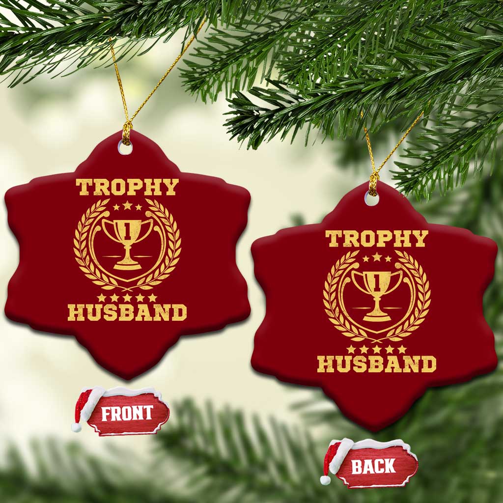Trophy Husband Ceramic Ornament Funny Hubby Groom Humor Marriage Anniversary TS11 Print Your Wear