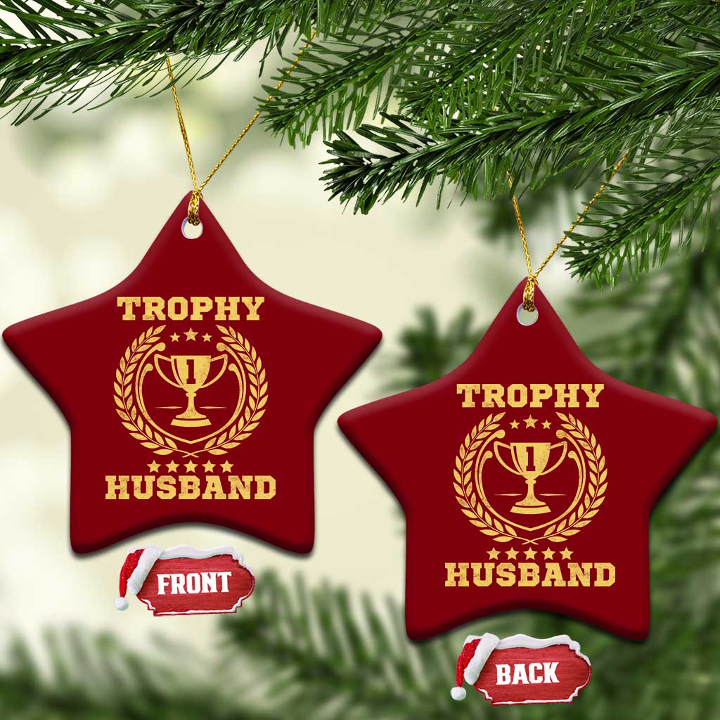Trophy Husband Ceramic Ornament Funny Hubby Groom Humor Marriage Anniversary TS11 Print Your Wear