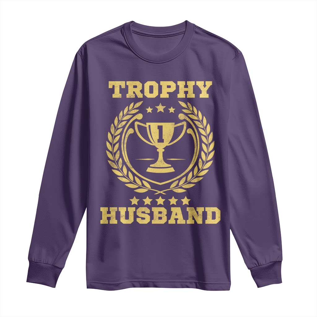 Trophy Husband Long Sleeve Shirt Funny Hubby Groom Humor Marriage Anniversary TS11 Purple Print Your Wear