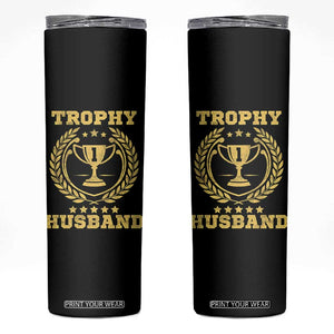 Trophy Husband Skinny Tumbler Funny Hubby Groom Humor Marriage Anniversary TS11 Black Print Your Wear