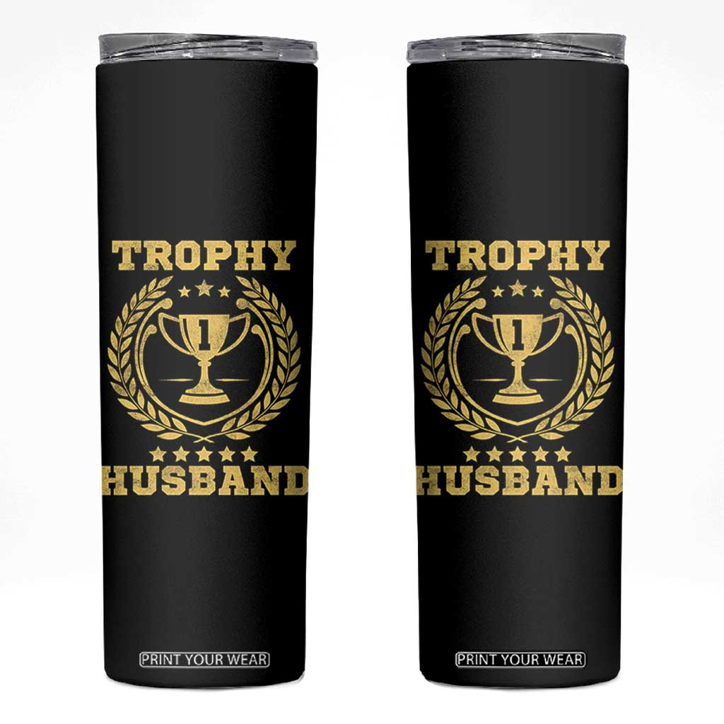 Trophy Husband Skinny Tumbler Funny Hubby Groom Humor Marriage Anniversary TS11 Black Print Your Wear
