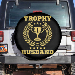 Trophy Husband Spare Tire Cover Funny Hubby Groom Humor Marriage Anniversary TS11 No hole Black Print Your Wear