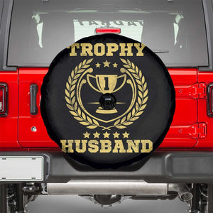 Trophy Husband Spare Tire Cover Funny Hubby Groom Humor Marriage Anniversary TS11 Black Print Your Wear